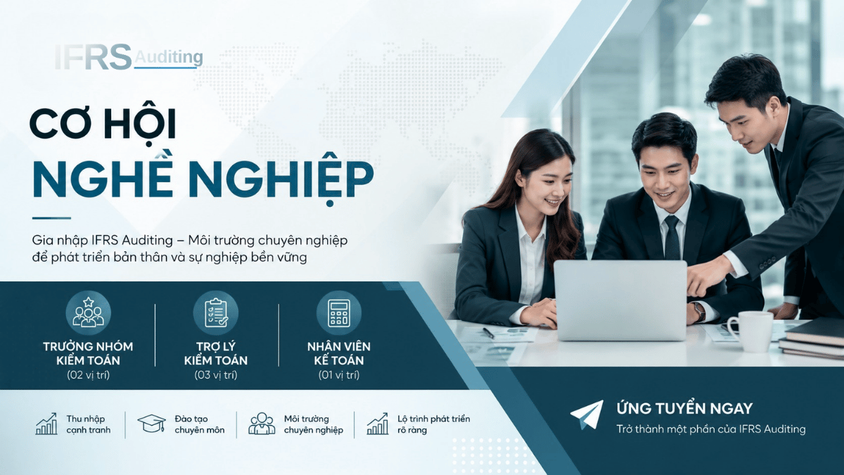 Tuyển dụng Kiểm toán, Kế toán tại IFRS Auditing - Cơ hội nghề nghiệp